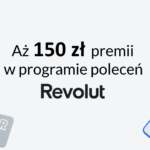 Program poleceń Revolut premia 150 zł lipiec 2023