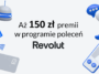 Program poleceń Revolut premia 150 zł lipiec 2023