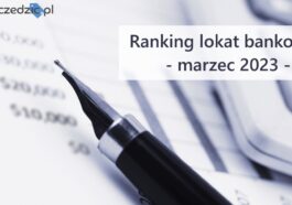 Ranking lokat bankowych marzec 2023