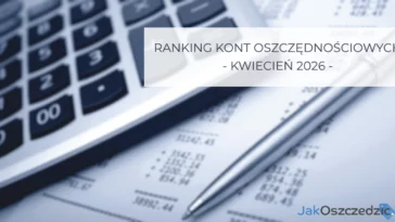 Ranking kont oszczędnościowych kwiecień 2026